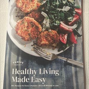 Thrive Market Healthy Living Made Easy Cookbook 60+ Recipes for Every Lifestyle